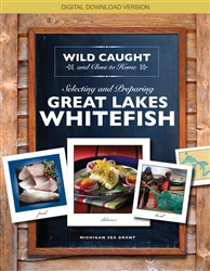 Wild Caught and Close to Home: Selecting and Preparing Great Lakes Whitefish (DIGITAL DOWNLOAD)